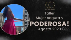 Taller Mujer Segura y Poderosa - Agosto 2023